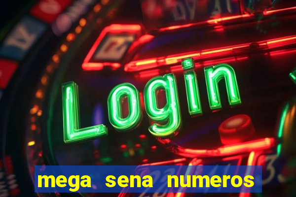 mega sena numeros que mais saem